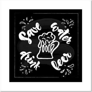 Save water drink beer Hand calligraphy lettering. Posters and Art